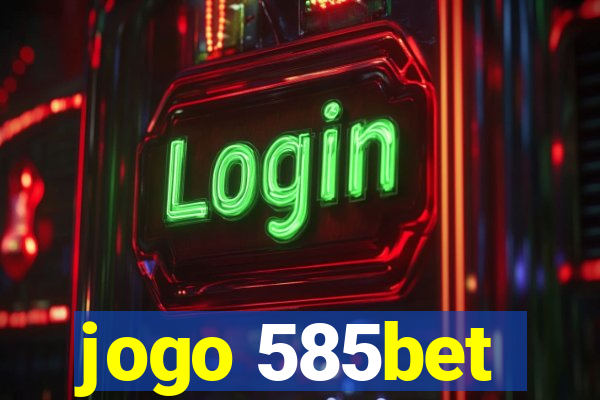 jogo 585bet